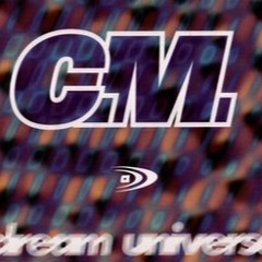 C.M Dream Universe (Burnz B & Out of Order Tribute Remix 2016)