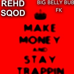 Trappin Featuring big BELLY BUBBZ