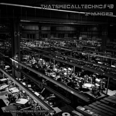 Thatswecalltechno043 - 14anger - April 2016
