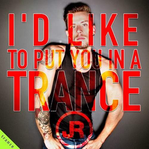 I'd Like To Put You In A Trance