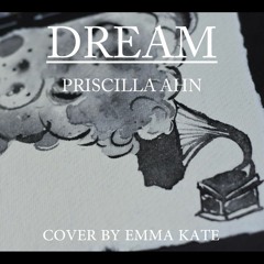 Dream - Priscilla Ahn (Cover by Emma Kate)