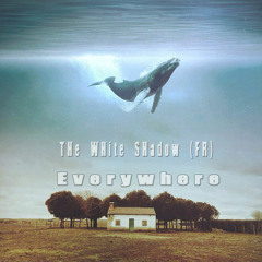 THe WHite SHadow  - Everywhere (Original Mix) #FREE DL#