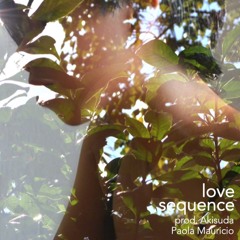 Love Sequence (prod. Akisuda) - Paola Mauricio