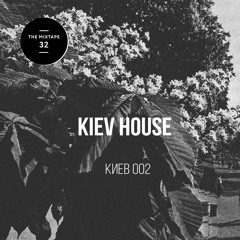 The Mixtape 32: Kiev House