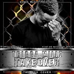 Trigga Millz - Take Over (The Box)