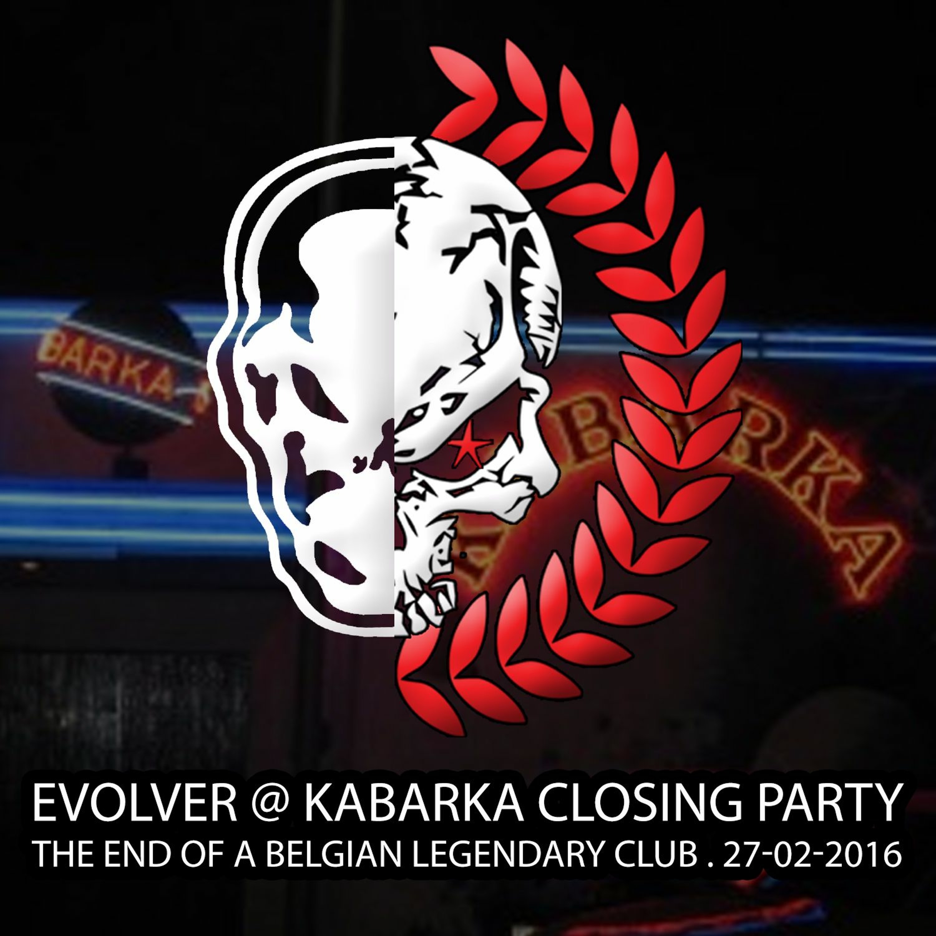 Evolver @ Kabarka Closing Party - The End Of A Belgian Legendary Club 27-02-2016 episode artwork