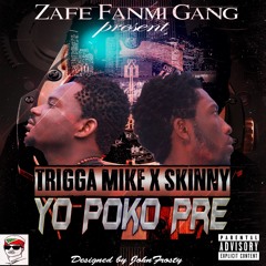 YO POKO PRÈ TRIGGA MIKE X SKINNY