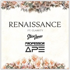 Steve James feat. Clarity - Renaissance (Prof. APE Remix)