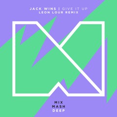 Jack Wins - Give It Up (Leon Lour Remix) [Out Now]