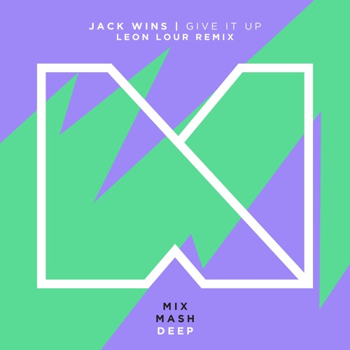 Jack Wins - Give It Up (Leon Lour Remix) [Out Now]