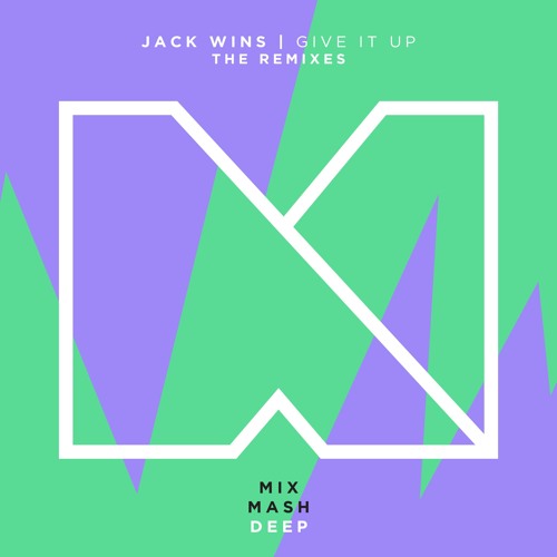 Jack Wins - Give It Up (The Remixes) [Out Now]