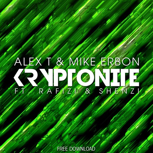 ALEX T & Mike Erbon - Kryptonite (ft. Rafizi & Shenzi)(Orginal Mix)