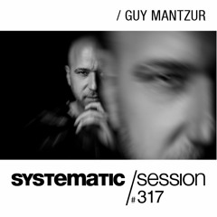 SYSTEMATIC SESSION 317 with GUY MANTZUR