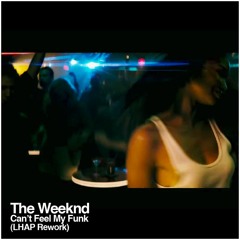 The Weeknd - Can't Feel My Funk (LHAP REMIX)