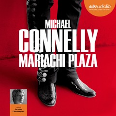 "Mariachi Plaza" de Michael Connelly lu par Jacques Chaussepied