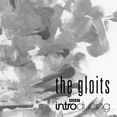 The gloits - BBC Introducing broadcast