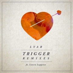 LYAR feat. Laura Luppino - Trigger (RAMI ft. Stan Sax Remix)