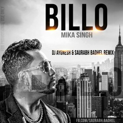 Billo - (Mika Singh) - DJ Aygnesh & Saurabh Badhel