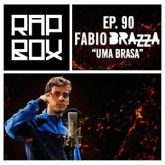 RAPBOX Ep. 90 - FABIO BRAZZA - "Uma Brasa"