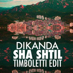 Dikanda - Sha Shtil - Timboletti Edit