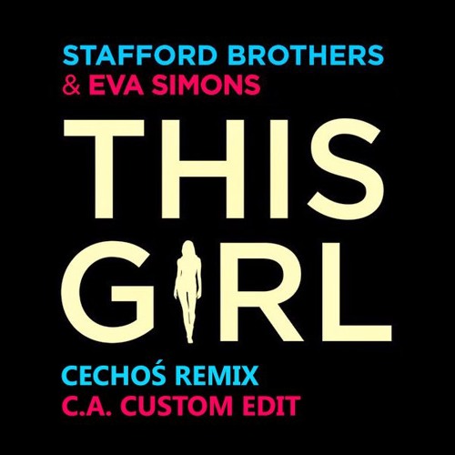 Stafford Brothers feat. Eva Simons - This Girl (Cechos Remix vs. C.A. Custom Edit)