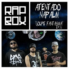 RAPBOX Ep. 93 - ATENTADO NAPALM - "Golpe Fantasma"