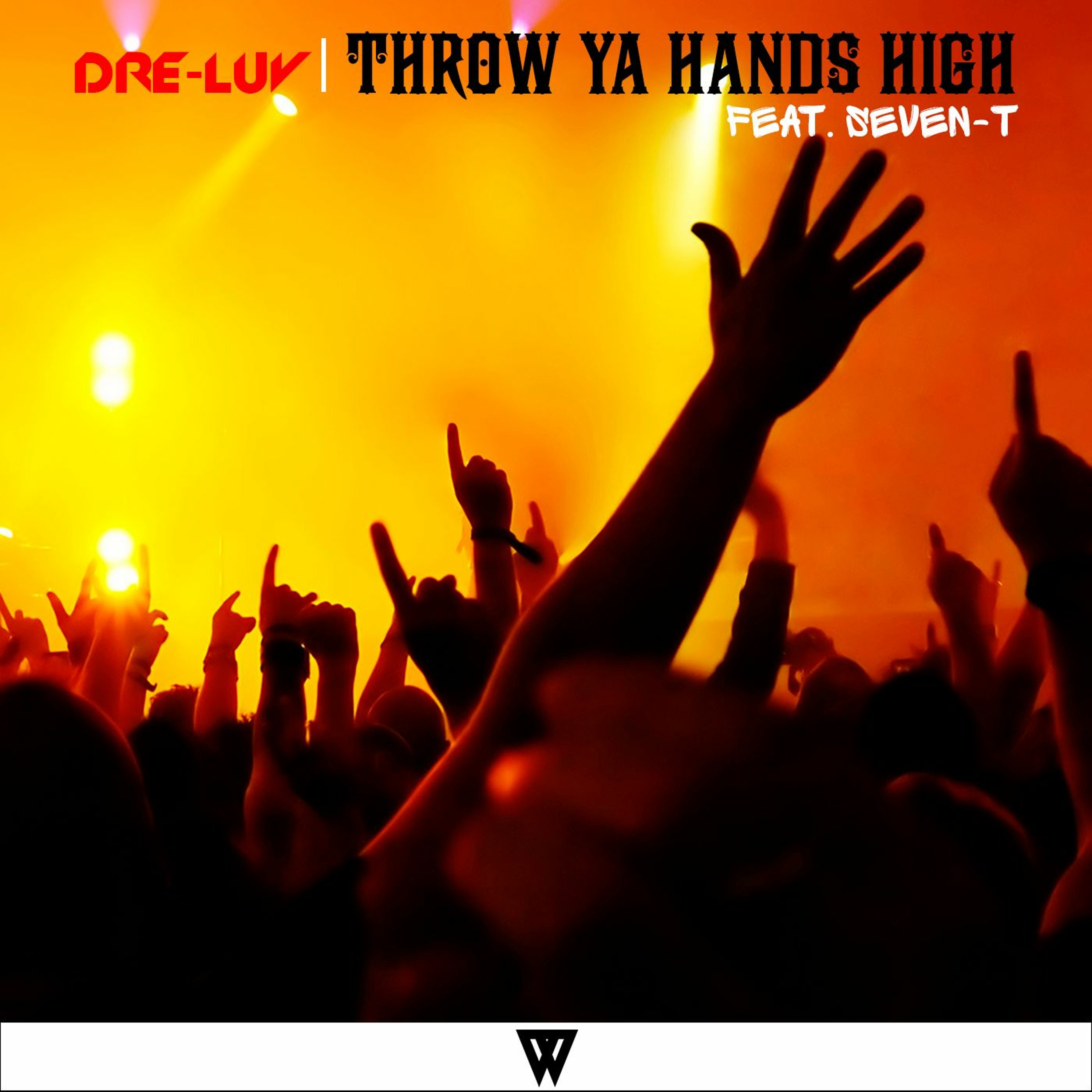 Dre-Luv - Throw Ya Hands High (feat. SEVEN-T) [Available NOW] episode artwork