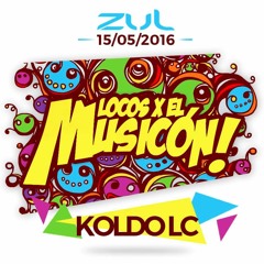 Koldo LC - *PROMO MIX* LOCOS X EL MUSICON ZUL (15/05/2016)
