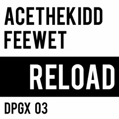 AceTheKidd x Feewet - Reload