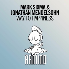 Mark Sixma & Jonathan Mendelsohn - Way To Happiness (Club Mix) [A State Of Trance 761]