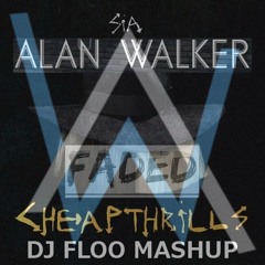 [FREE DOWNLOAD] Alan Walker & Sia Feat. Sean Paul - Cheap Faded Thrills (DJ FLOO MASHUP)