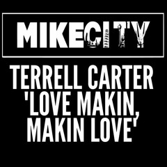 Terrell Carter "Love Makin, Makin Love"(from the vault)