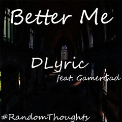 Better Me - DLyric feat. GamerGad