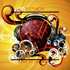 Rootmere - Come To The Music (Available NOW)