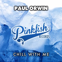 Paul Orwin - Chill With Me