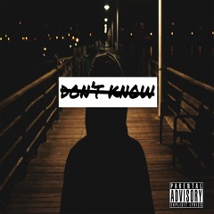 Dont Know Ft. Sig Rilo (Prod. By Cesar Mireles)