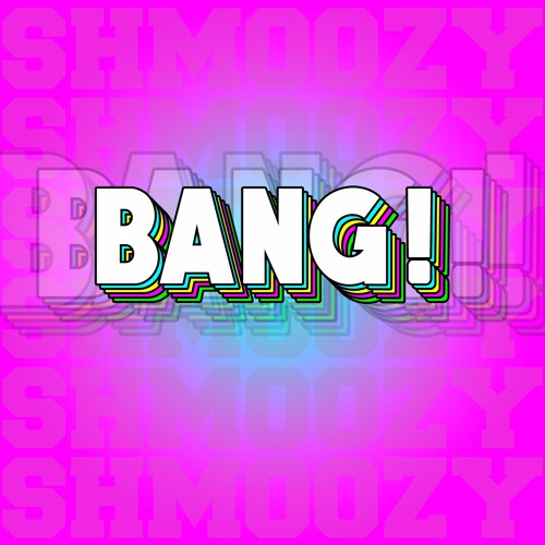 Shmoozy - BANG!