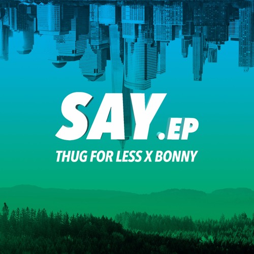 Thug For Less x Bonny - Say (BrahBrah Edit)