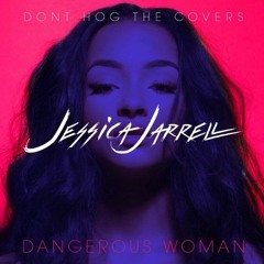 Jessica Jarrell- Don't Hog The Covers: Dangerous Woman (Ariana Grande Cover) Produced by @demjointz