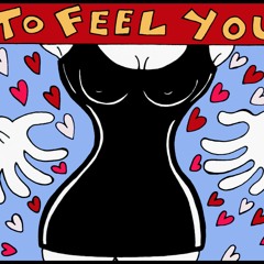 To Feel You