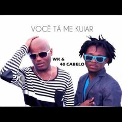 WK & 40 CABELO VOC T ME KUIA -