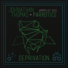 Johnathan Thomas & Parrotice - Deprivation