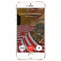 FaceTime Freestyle Prod. Mexiko Dro (VIDEO ON YOUTUBE)