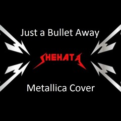 Just a Bullet Away:  Metallica Cover