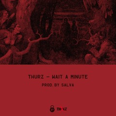 WAIT A MINUTE (PROD. BY SALVA)