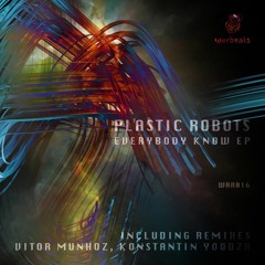 Plastic Robots - Everybody Know (Original Mix) Preview
