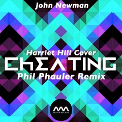 John Newman - Cheating (Harriet Hill Cover) /Phil Phauler Remix/