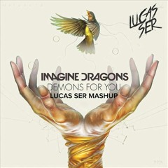 Demons For You (Lucas Ser Mashup)