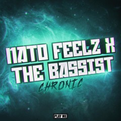 Nato Feelz x The Bassist - Chronic (Original Mix)