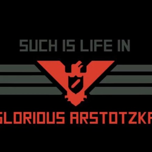 Плиз 8. Социалистическая партия Арстотцки. Papers please герой артцотска. Вооружённые силы Арстотцки. Papers please Death Theme Ноты.